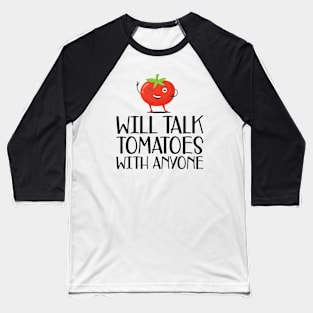 Gardener - Will talk tomatoes with anyone Baseball T-Shirt